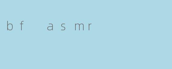 bf asmr